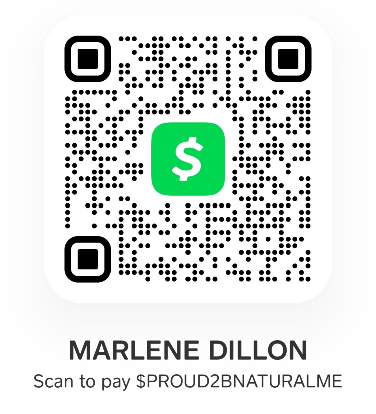 Image of Cash App QR code. Text states MARLENE DILLON Scan to Pay $PROUD2BNATURALME. 
Scan this QR code to give via Stripe or use button below. 